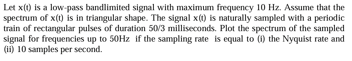 Let x ( t ) is a low - pass bandlimited signal