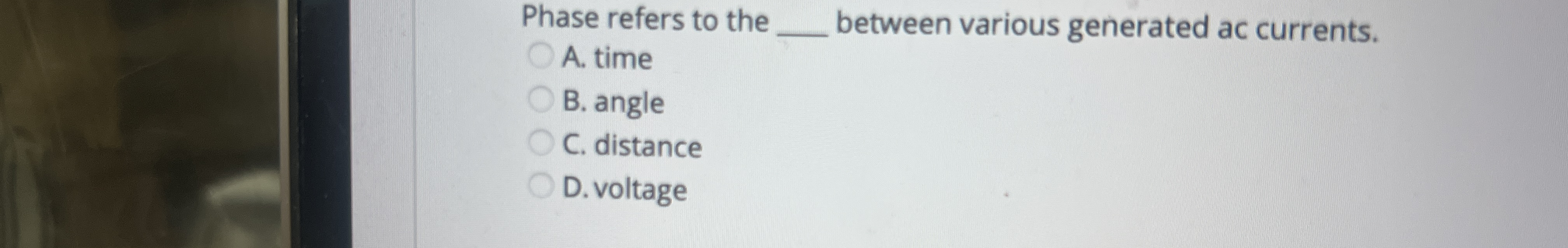 Phase refers to the A . time B . angle C .