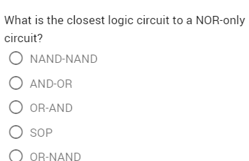 What is the closest logic circuit to a NOR - only