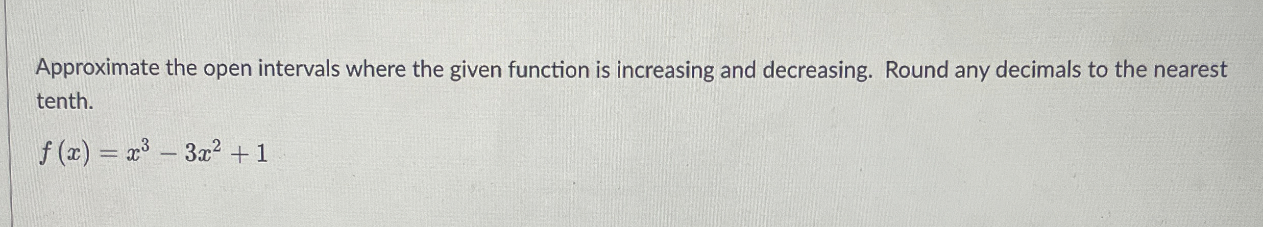 Approximate the open intervals where the given