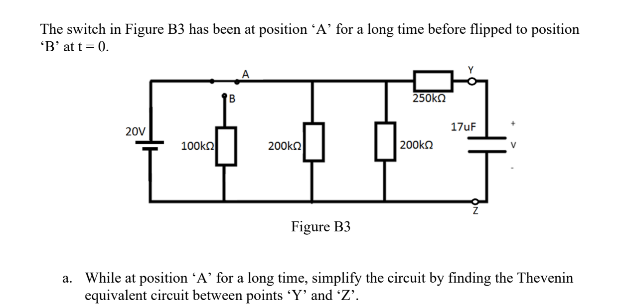 The switch in Figure B 3 has been at position ' A