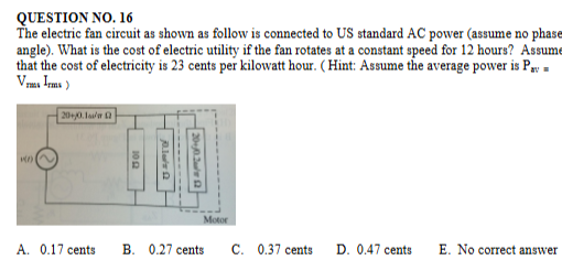 QUESTION NO . 1 6 The electric fan circuit as
