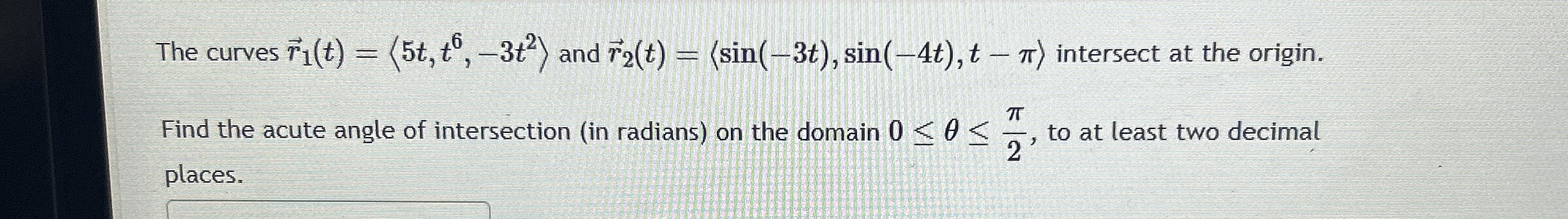 The curves vec ( r ) 1 ( t ) = ( : 5 t , t 6 , -