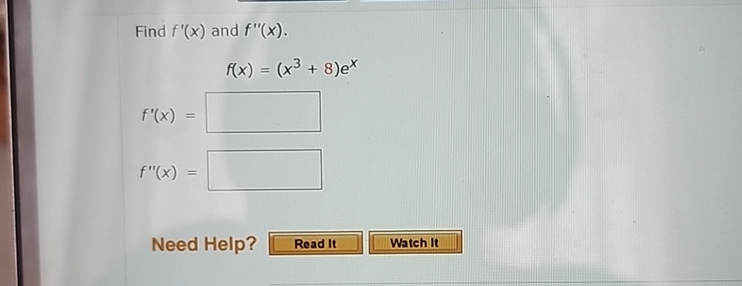 Find f ' ( x ) and f ' ' ( x ) . ( x 3 + 8