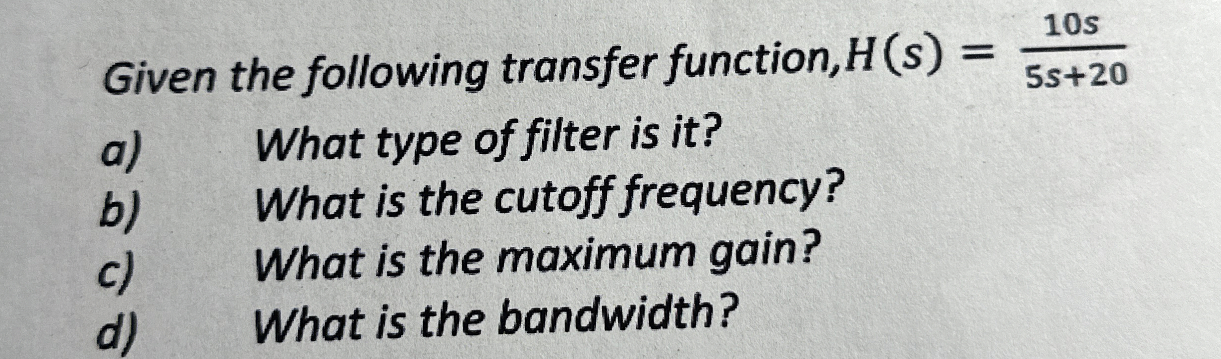 Given the following transfer function, H ( s ) =