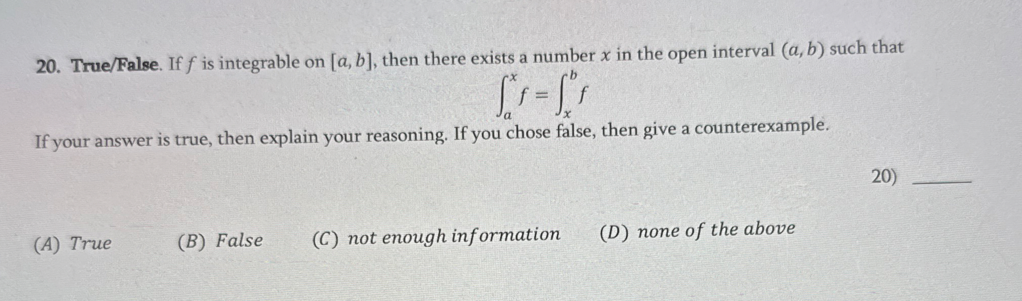 True / False . If f is integrable on a , b , then
