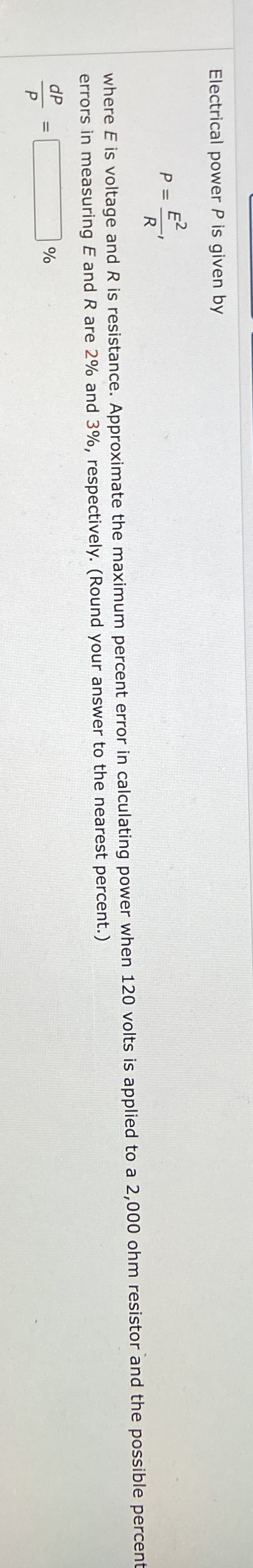 Electrical power P is given by P = E 2 R , where