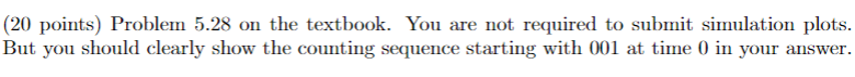 ( 2 0 points ) Problem 5 . 2 8 on the textbook.