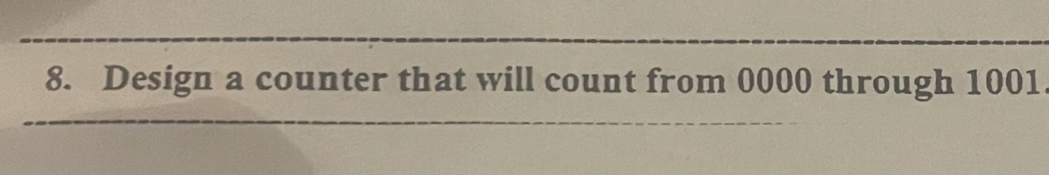 Design a counter that will count from 0 0 0 0