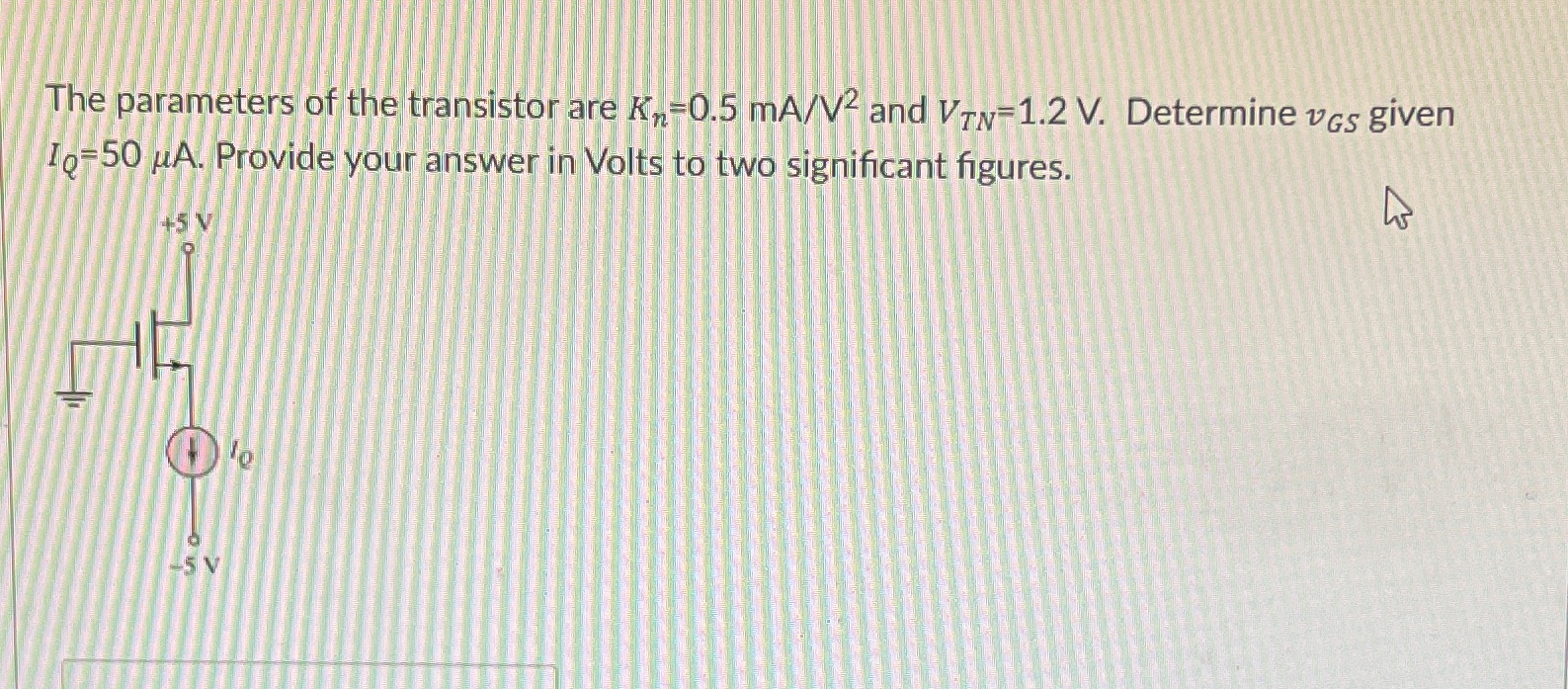 The parameters of the transistor are K n = 0 . 5