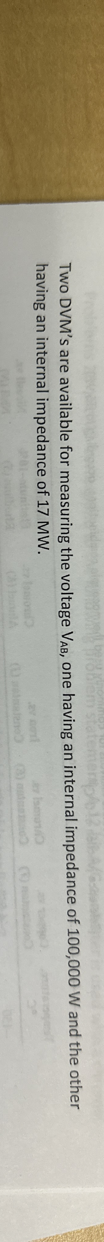 Two DVM ' s are available for measuring the