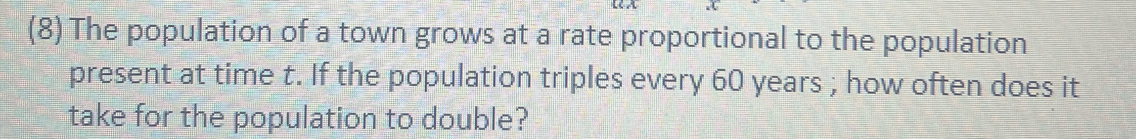 ( 8 ) The population of a town grows at a rate