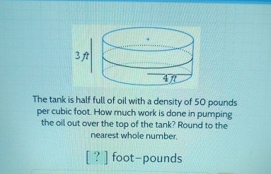 The tank is half full of oil with a density of 5