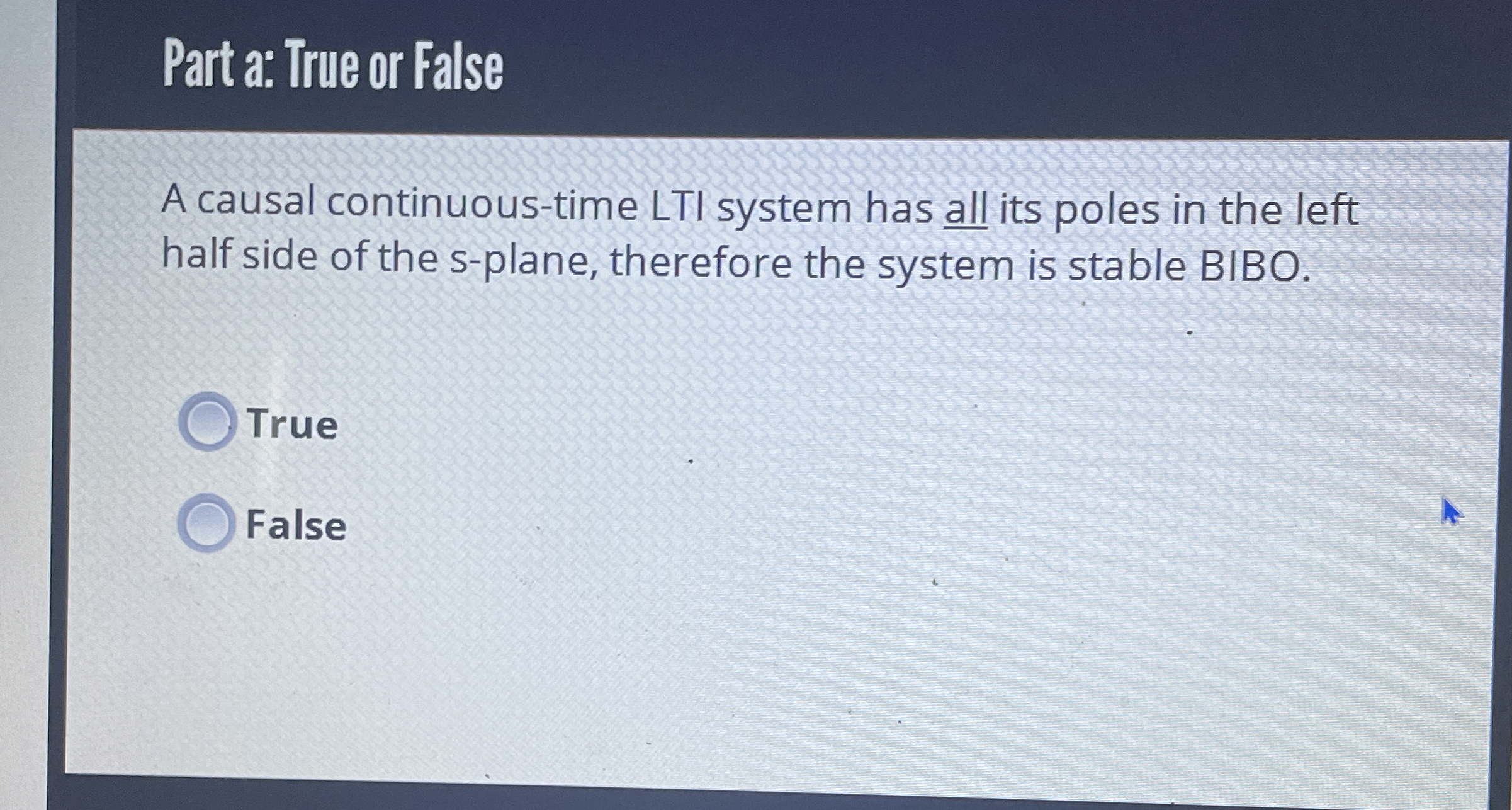 Part a: True or False A causal continuous - time