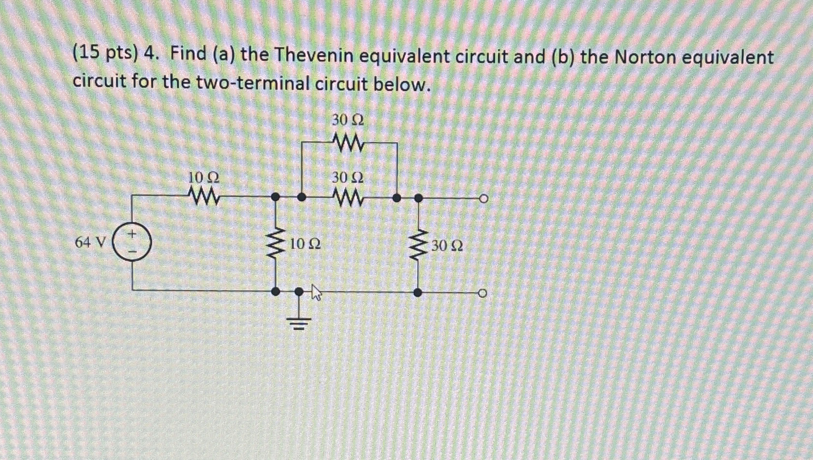 ( 1 5 pts ) 4 . Find ( a ) the Thevenin