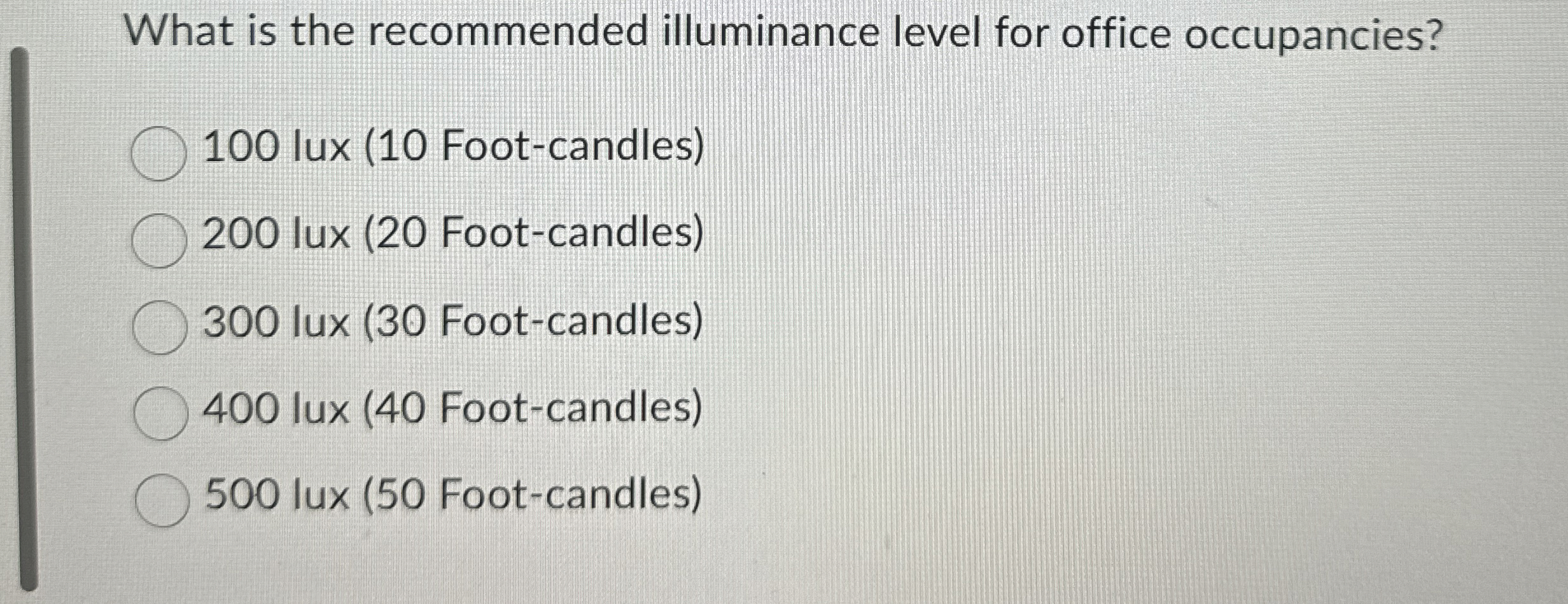 What is the recommended illuminance level for
