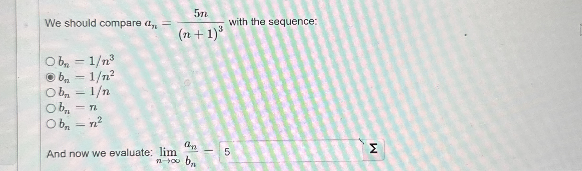 We should compare a n = 5 n ( n + 1 ) 3 with the
