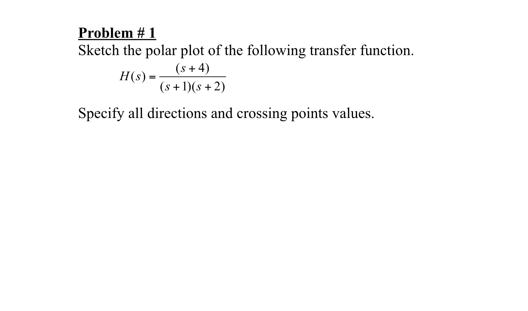 Problem # 1 Sketch the polar plot of the