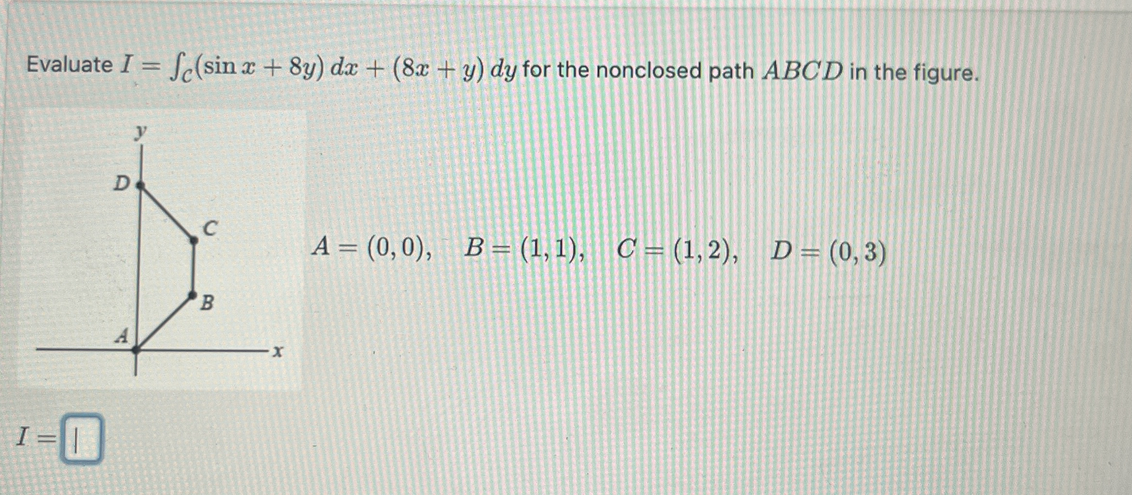 Evaluate I = C ( s i n x + 8 y ) d x + ( 8 x + y