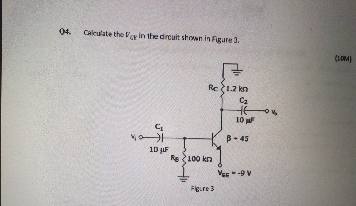 Q 4 . Calculate the V C E in the circuit shown in