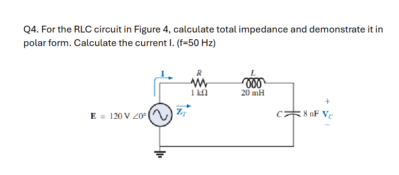 Q 4 . For the RLC circuit in Figure 4 , calculate