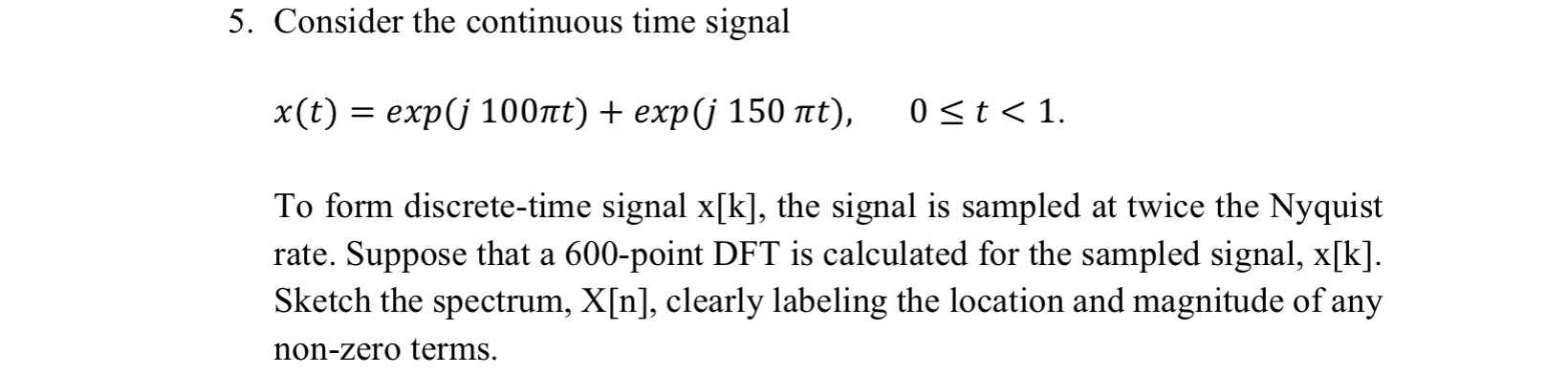 Consider the continuous time signal x ( t ) = exp
