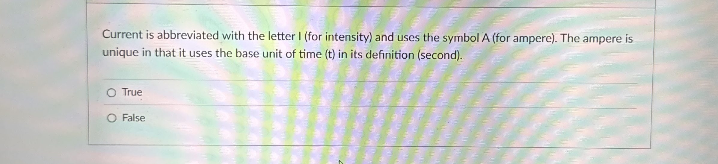 Current is abbreviated with the letter I ( for