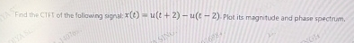 Find the CTFT of the following signal: x ( t ) =
