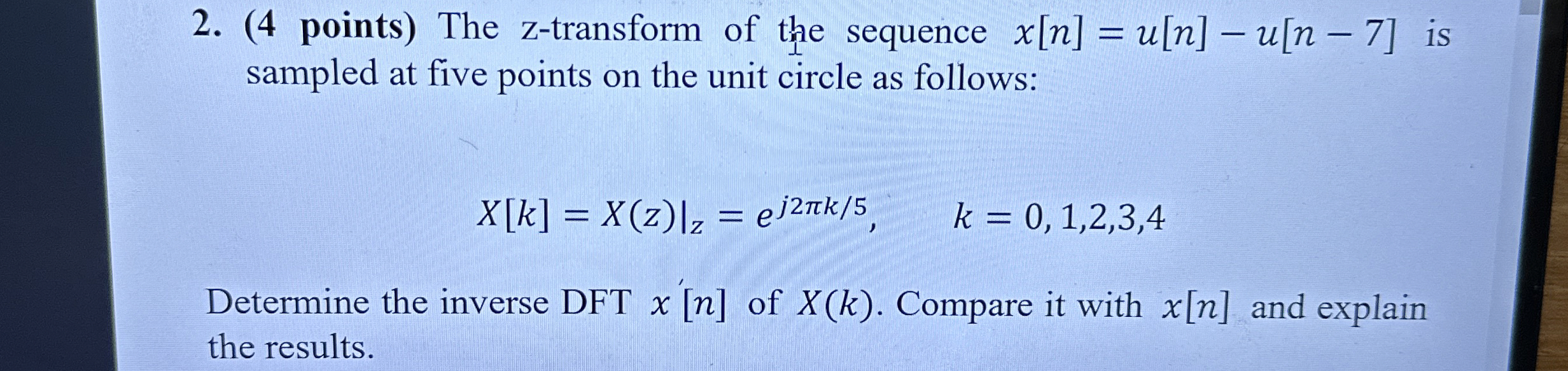 ( 4 points ) The z - transform of the sequence x