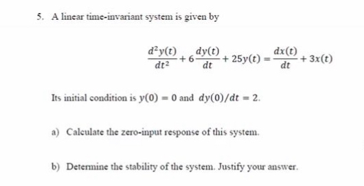 A linear time - invariant system is given by d 2