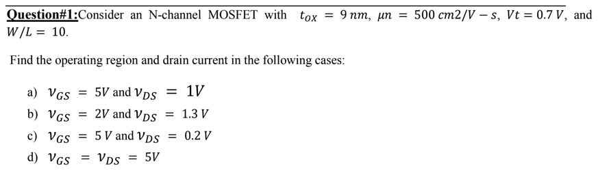 Question# 1 : Consider an N - channel MOSFET with