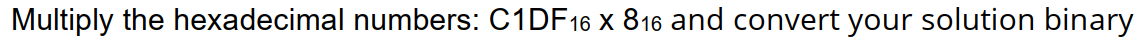 Multiply the hexadecimal numbers and convert your
