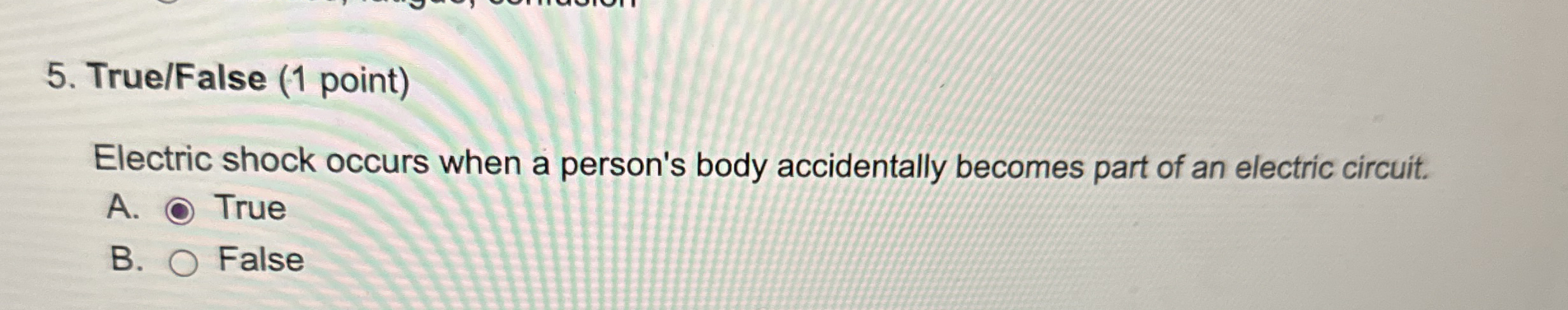True / False ( 1 point ) Electric shock occurs