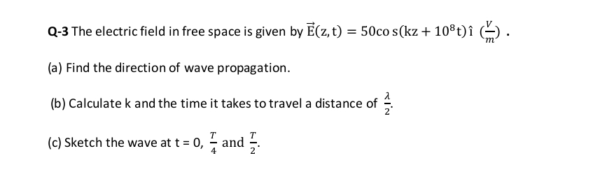 Q - 3 The electric field in free space is given