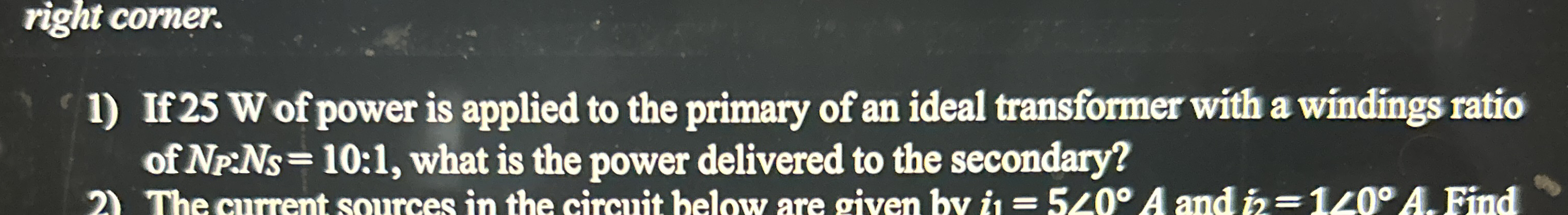 If 2 5 W of power is applied to the primary of an
