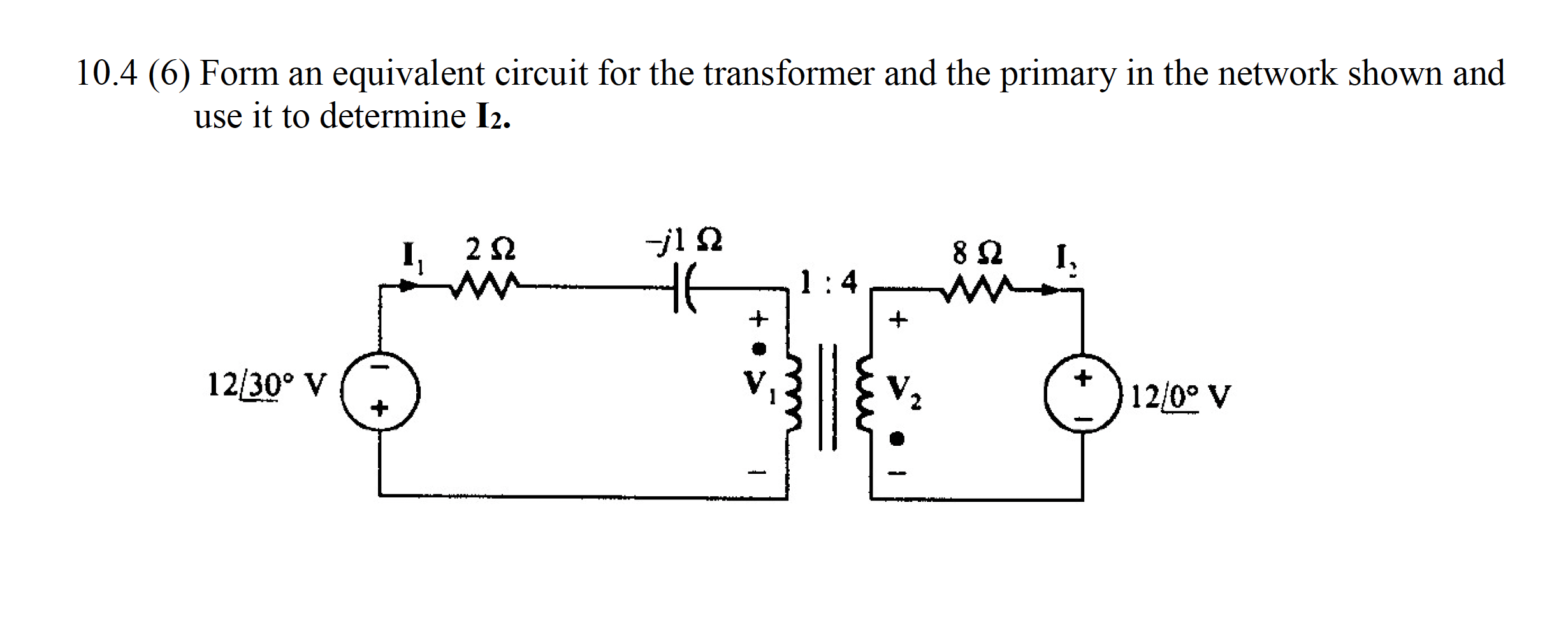 1 0 . 4 ( 6 ) Form an equivalent circuit for the