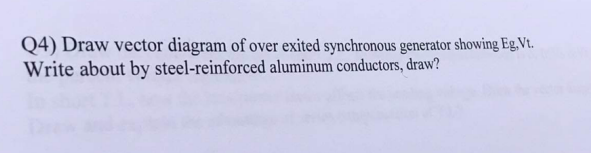 Q 4 ) Draw vector diagram of over exited