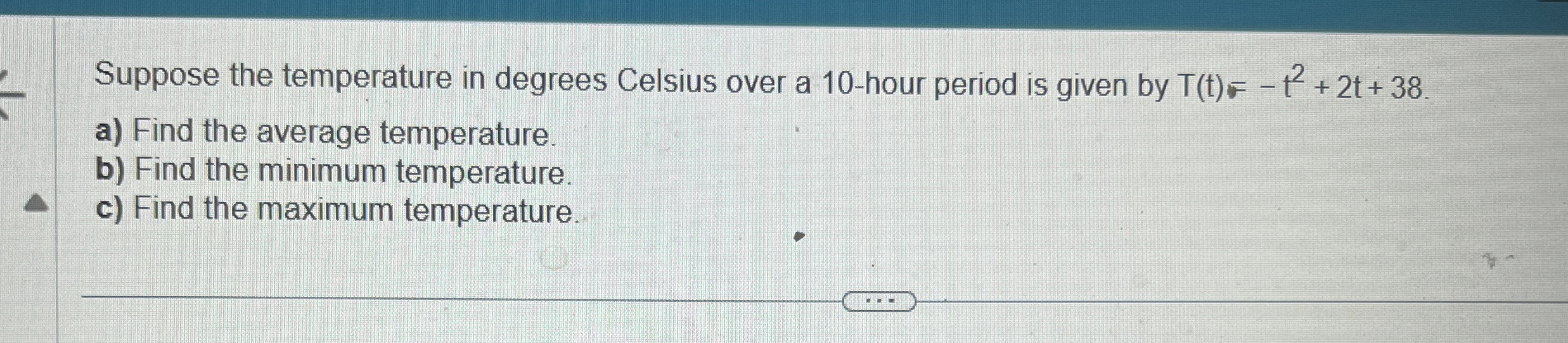 Suppose the temperature in degrees Celsius over a