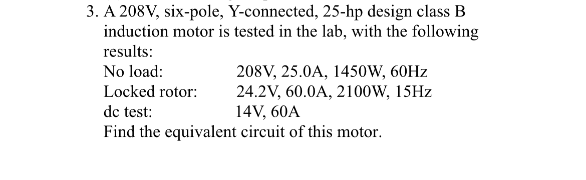 A 2 0 8 V , six - pole, Y - connected, 2 5 - hp