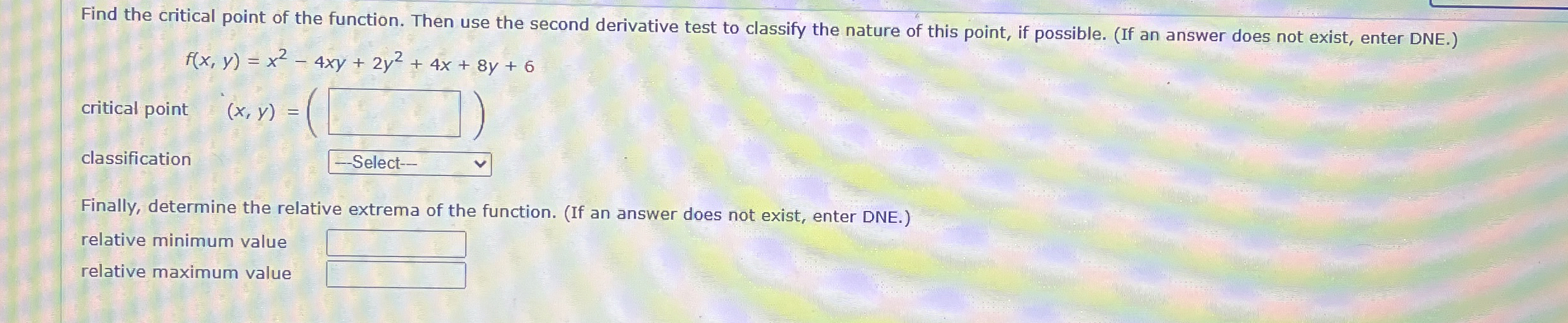 Find the critical point of the function. Then use