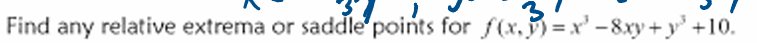 Find any relative extrema or saddle points for f