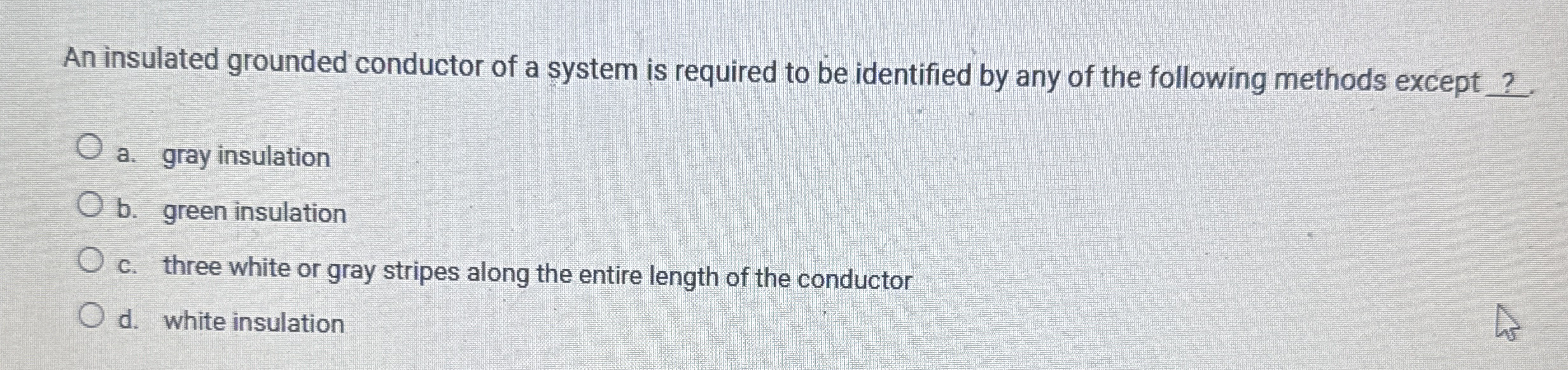 An insulated grounded conductor of a system is