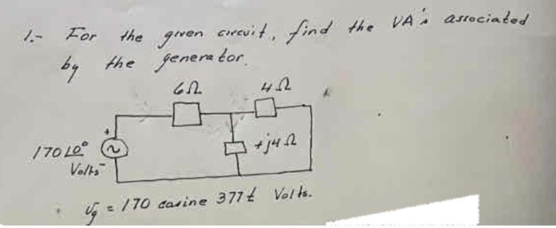 1 . - For the given circuit, find the VA's (