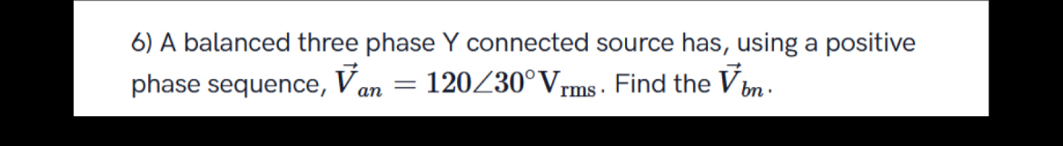A balanced three phase Y connected source has,