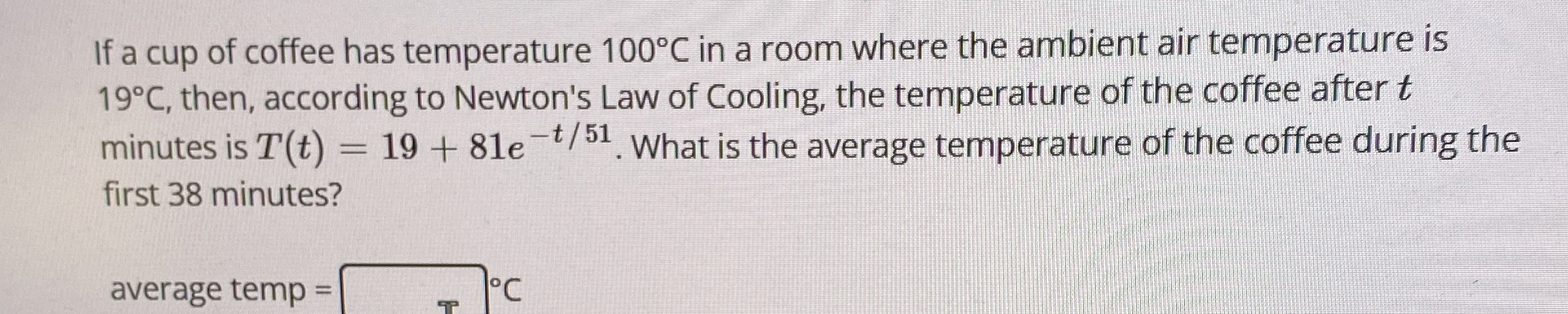 If a cup of coffee has temperature 1 0 0 C in a