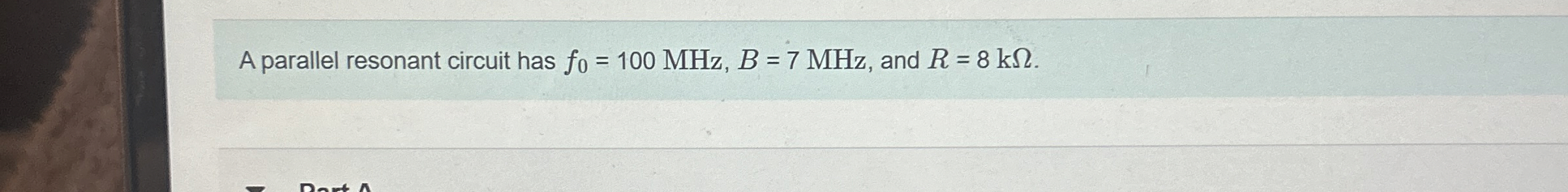 A parallel resonant circuit has f 0 = 1 0 0 M H z