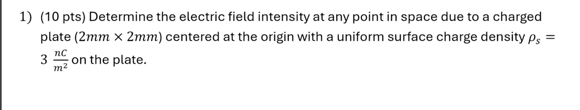( 1 0 pts ) Determine the electric field
