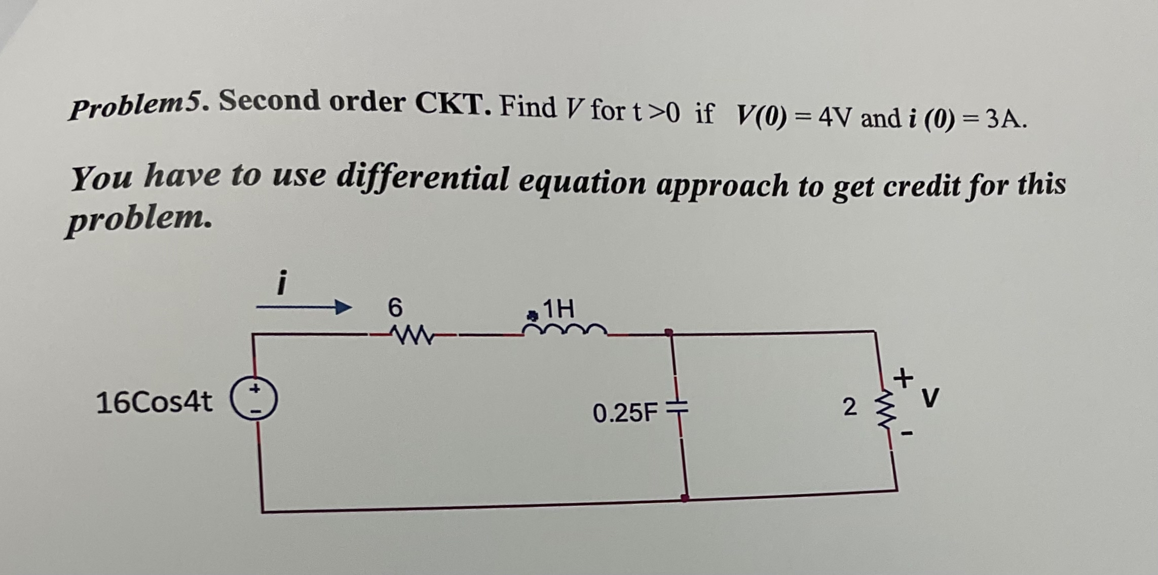 Problem 5 . Second order CKT . Find V for t > 0