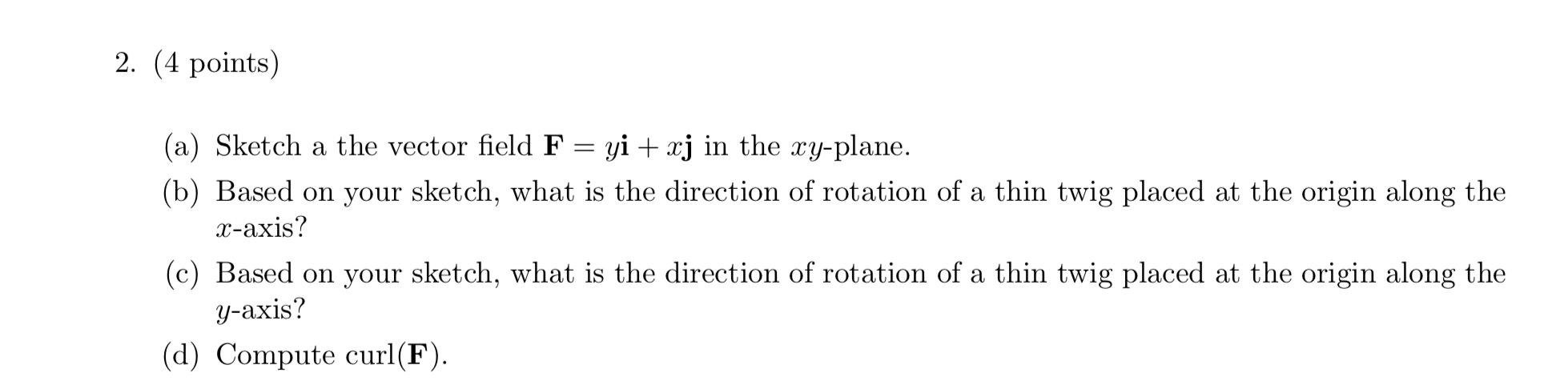 ( 4 points ) ( a ) Sketch a the vector field F =