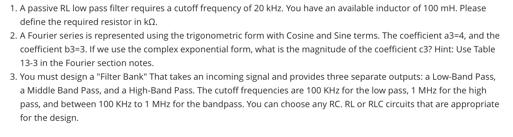 1 . A passive RL low pass filter requires a